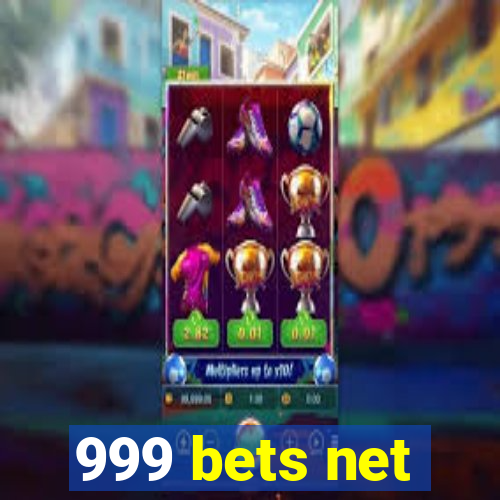 999 bets net