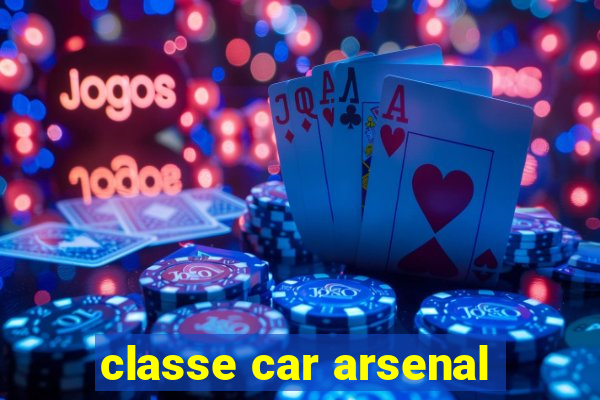 classe car arsenal