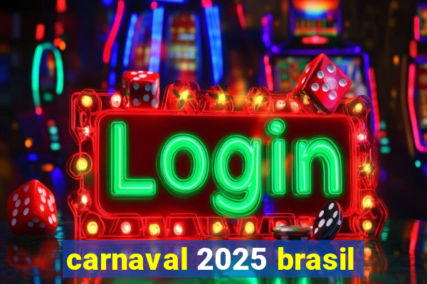 carnaval 2025 brasil