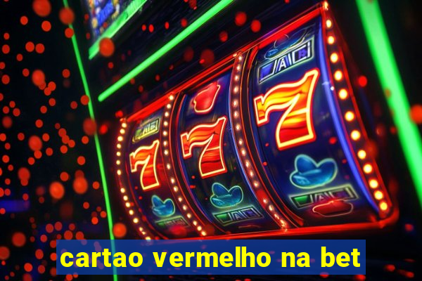 cartao vermelho na bet