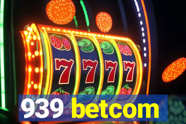 939 betcom