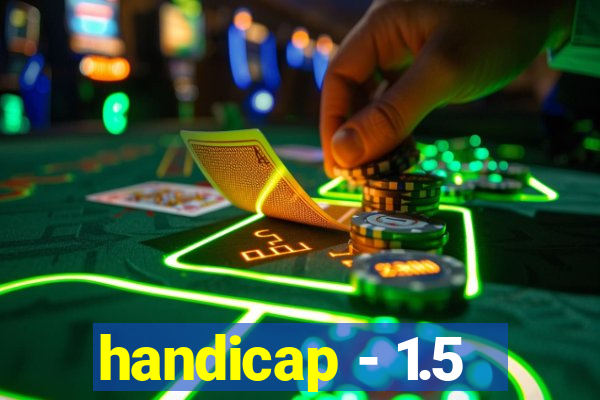 handicap - 1.5