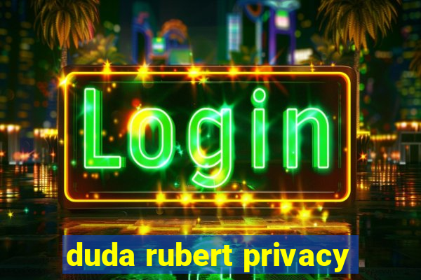 duda rubert privacy