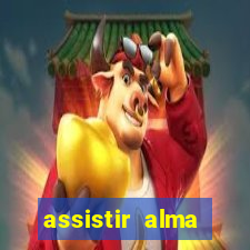 assistir alma gêmea online grátis