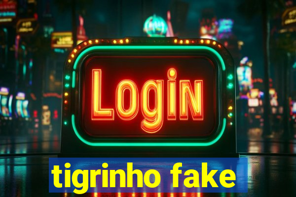 tigrinho fake