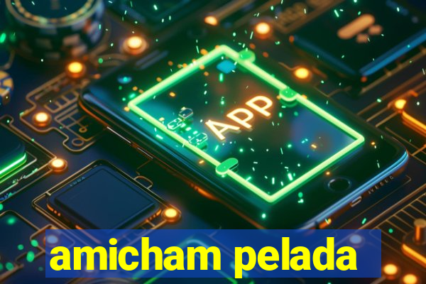 amicham pelada