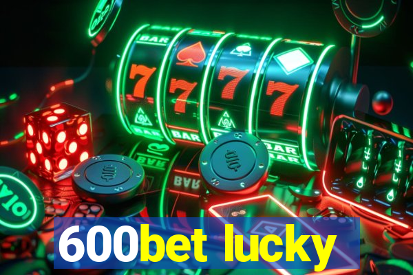 600bet lucky