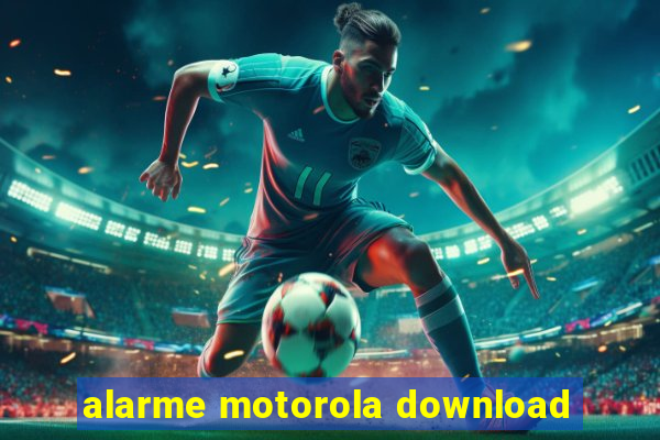 alarme motorola download