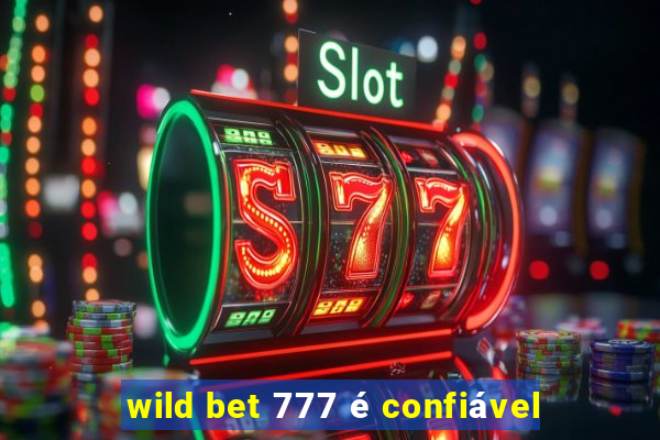 wild bet 777 é confiável