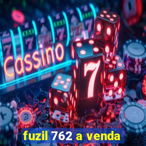 fuzil 762 a venda