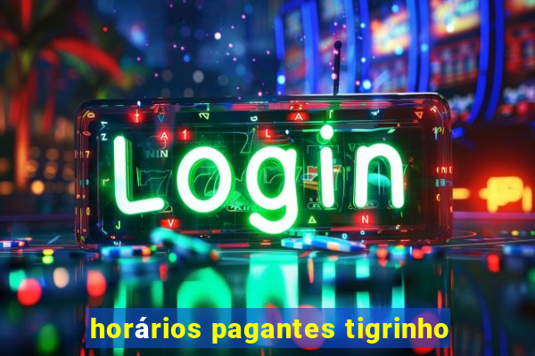 horários pagantes tigrinho