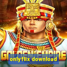 onlyflix download