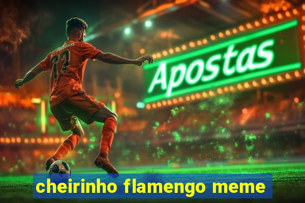 cheirinho flamengo meme