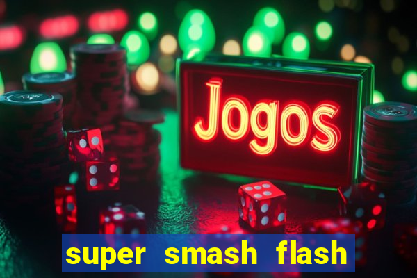 super smash flash 2 jogos