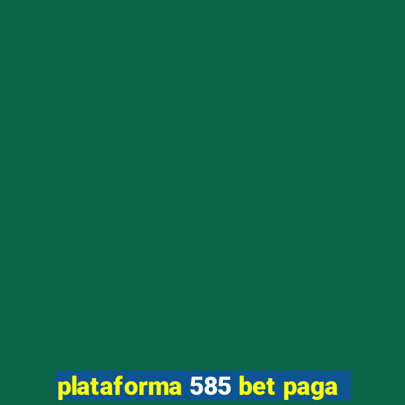 plataforma 585 bet paga