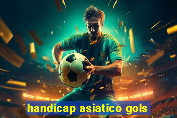 handicap asiatico gols