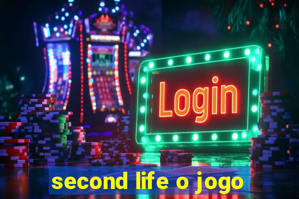 second life o jogo