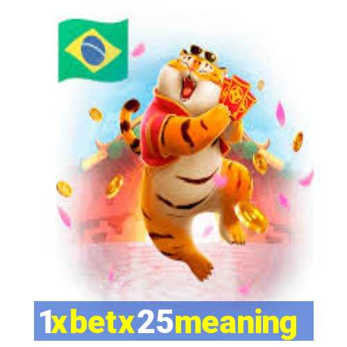 1xbetx25meaning