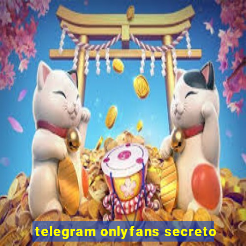 telegram onlyfans secreto