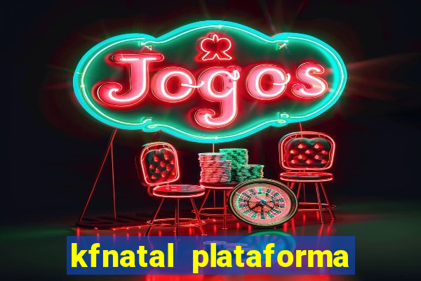 kfnatal plataforma de jogos