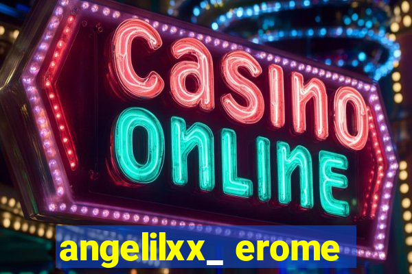 angelilxx_ erome