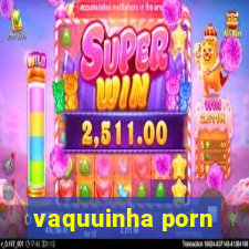 vaquuinha porn