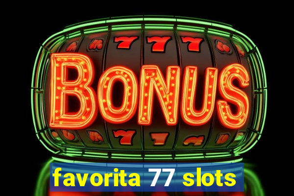 favorita 77 slots