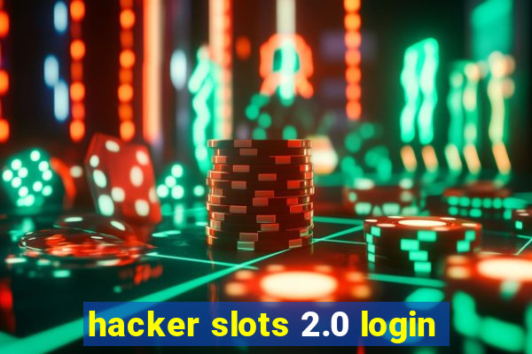 hacker slots 2.0 login