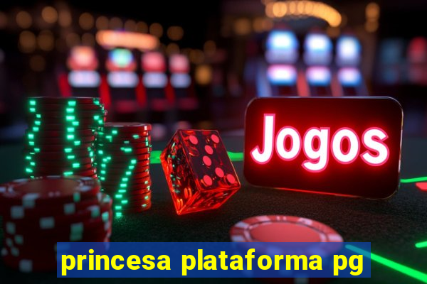 princesa plataforma pg