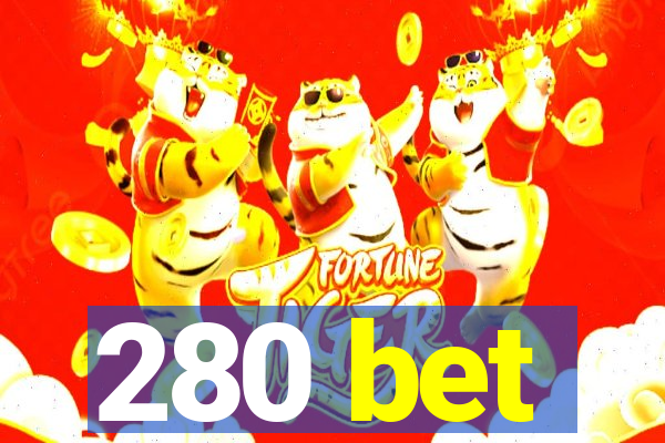 280 bet