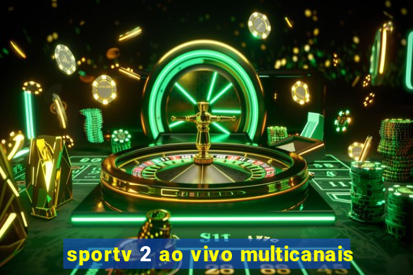 sportv 2 ao vivo multicanais