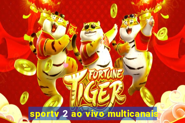 sportv 2 ao vivo multicanais