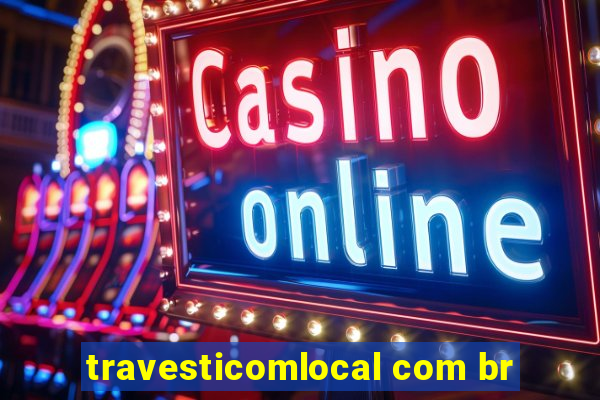 travesticomlocal com br