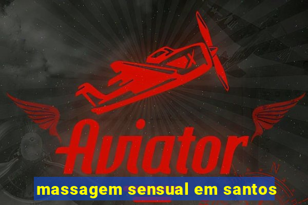 massagem sensual em santos