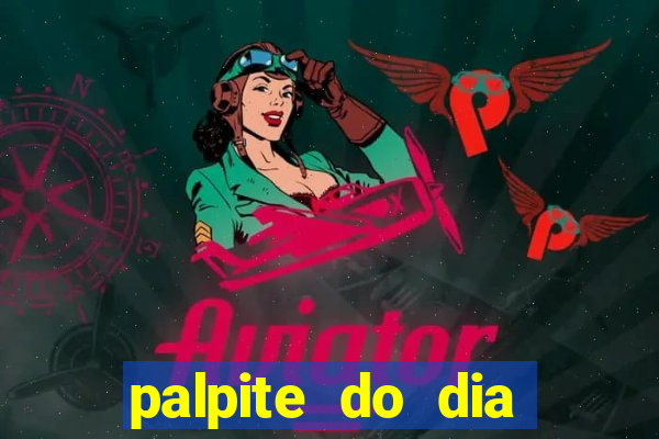 palpite do dia para hoje