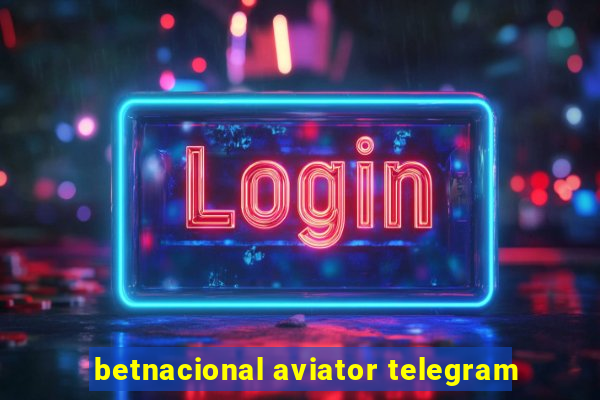 betnacional aviator telegram