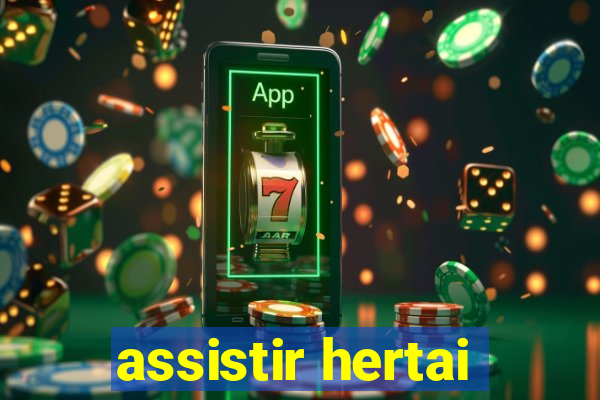 assistir hertai