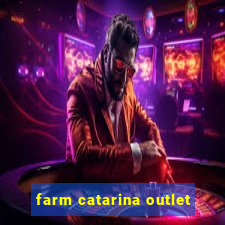 farm catarina outlet