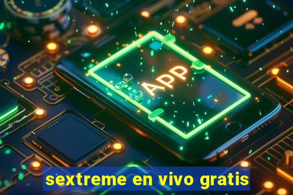 sextreme en vivo gratis