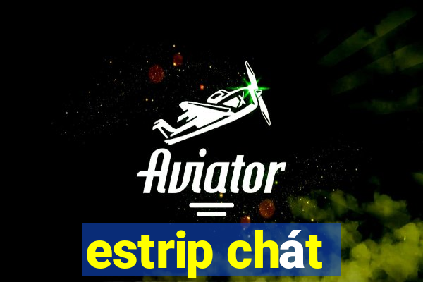 estrip chát