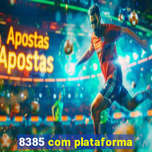 8385 com plataforma