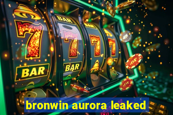 bronwin aurora leaked