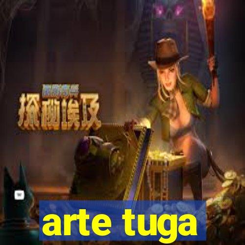 arte tuga