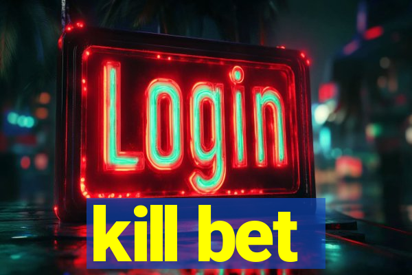 kill bet