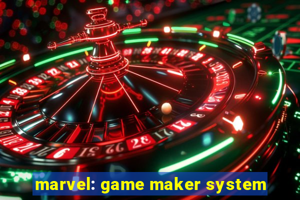 marvel: game maker system