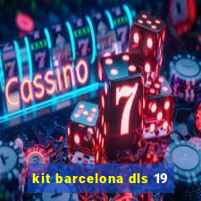 kit barcelona dls 19