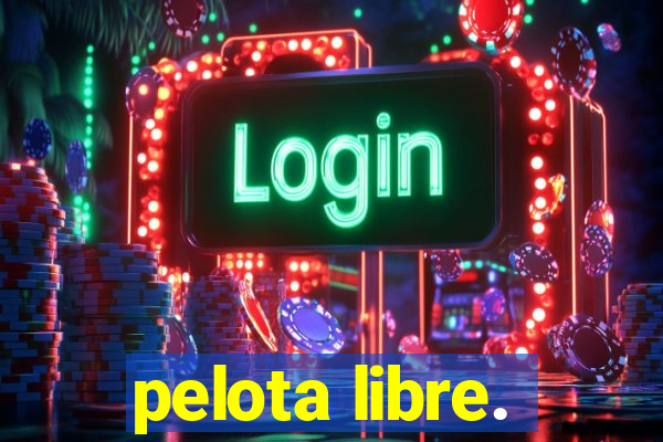 pelota libre.