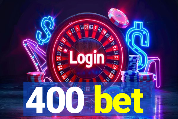 400 bet