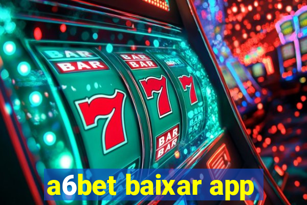 a6bet baixar app