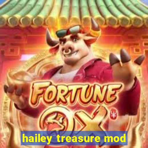 hailey treasure mod